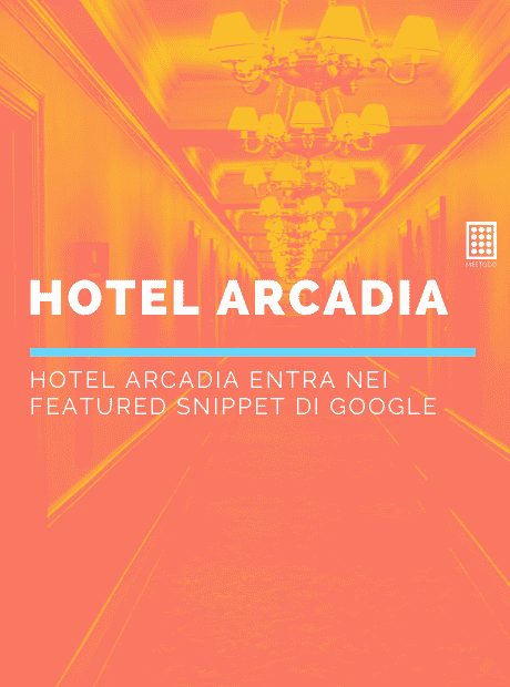Hotel Arcadia entra nei Featured Snippet di Google