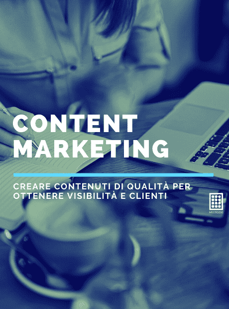 Content Marketing – Creare contenuti di qualità per ottenere visibilità e clienti