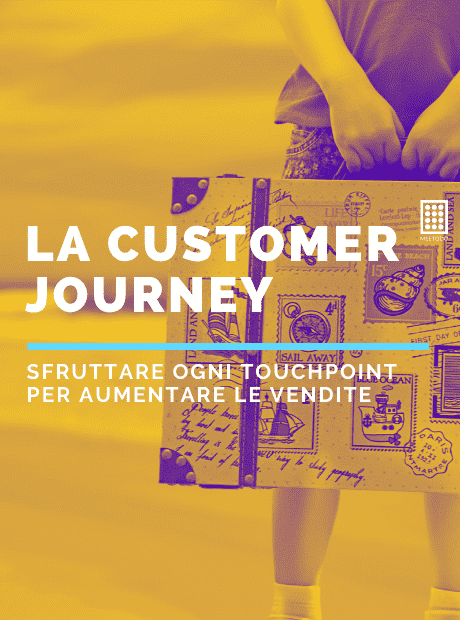 La Customer Journey – Sfruttare ogni touchpoint per aumentare le vendite