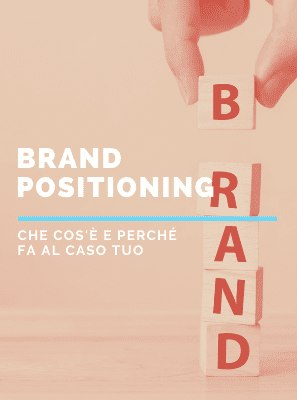 Brand positioning: cos’è e perché fa al caso tuo