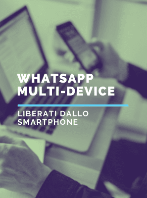 Novità WhatsApp, come usarlo senza il cellulare connesso multi-dispositivo