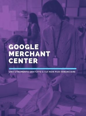 A cosa serve Google Merchant Center?