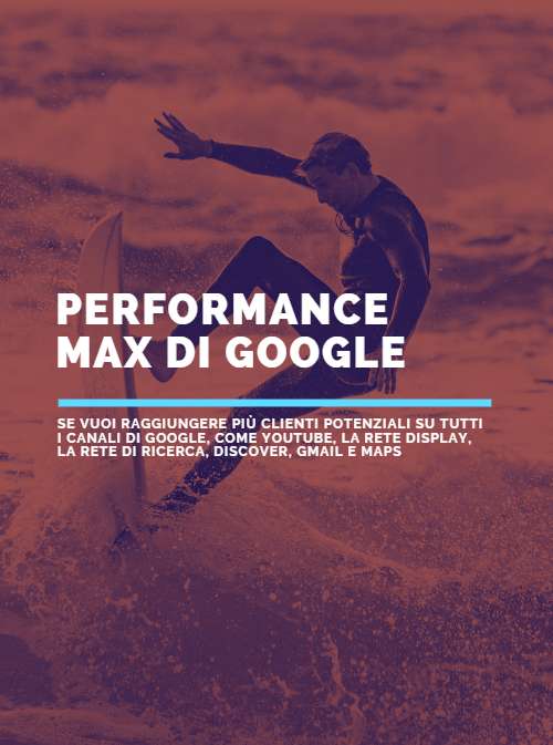 Performance Max: come sfruttare al meglio questa nuova campagna Google Ads