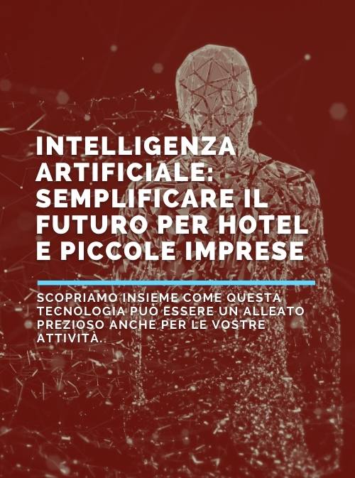 Intelligenza Artificiale: Semplificare il Futuro per Hotel e Piccole Imprese