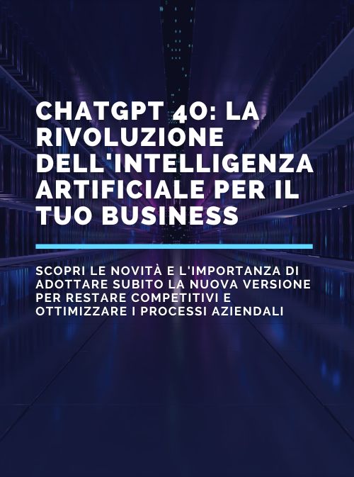 ChatGPT 4o: La Rivoluzione dell’Intelligenza Artificiale per il Tuo Business