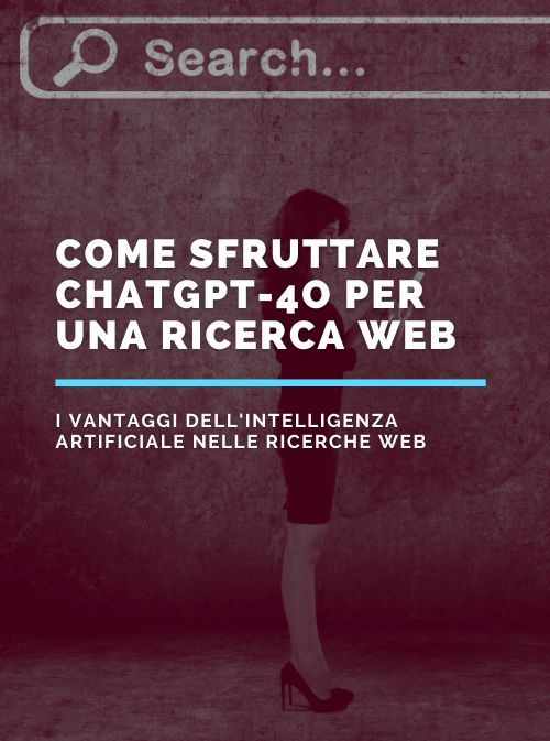 Come sfruttare ChatGPT-4o per una ricerca web più efficace