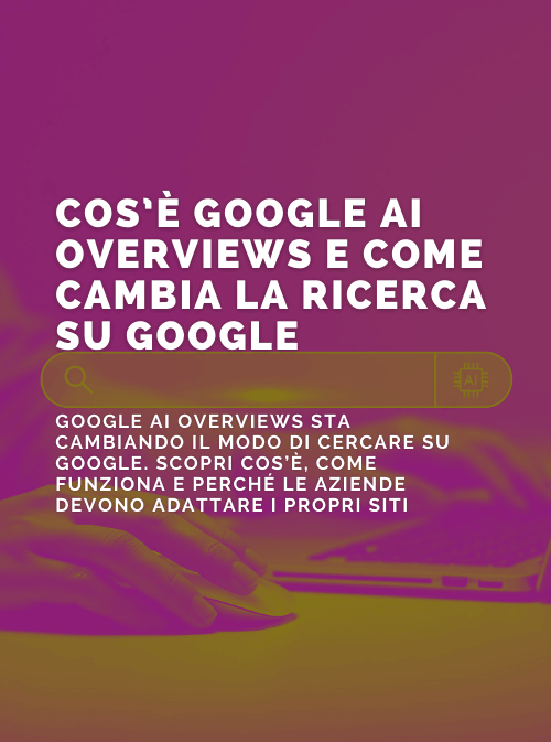 Cos’è Google AI Overviews e perché cambia il modo di cercare su Google