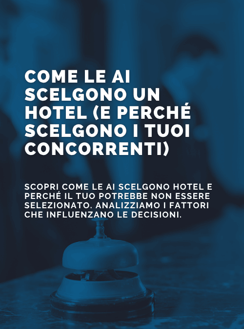Come le AI scelgono un hotel (e perché scelgono i tuoi concorrenti)
