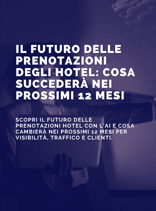 Il futuro delle prenotazioni hotel: cosa succederà nei prossimi 12 mesi