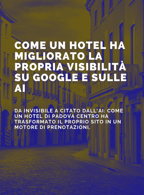 Come un Hotel di Padova Centro ha migliorato la propria visibilità su Google e sulle AI