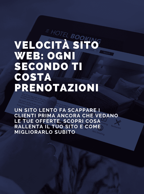 Velocità del sito web: perché ogni secondo in più ti costa prenotazioni