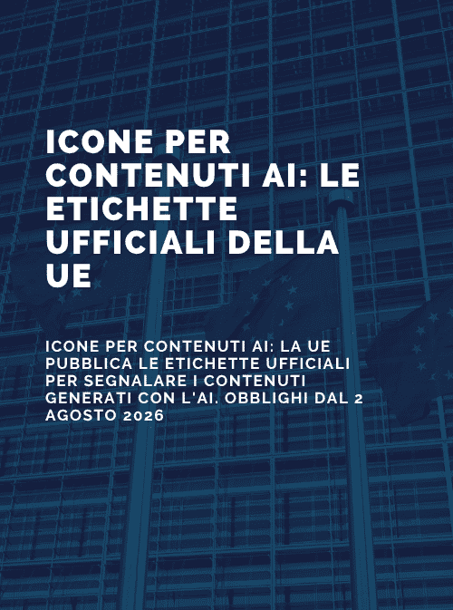 Icone per contenuti AI: la UE pubblica le etichette ufficiali