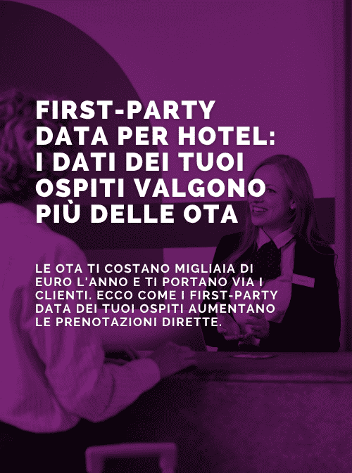 First-party data per hotel: i dati dei tuoi ospiti valgono più delle OTA