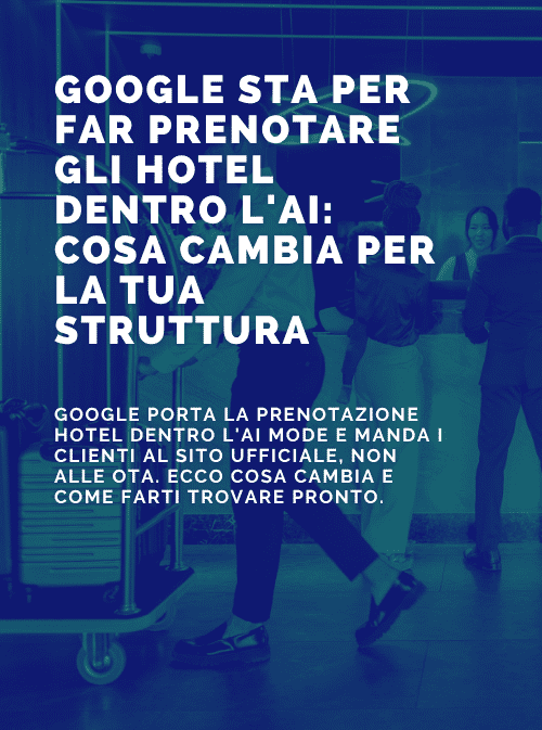 Google sta per far prenotare l’hotel con l’AI: cosa cambia per la tua struttura