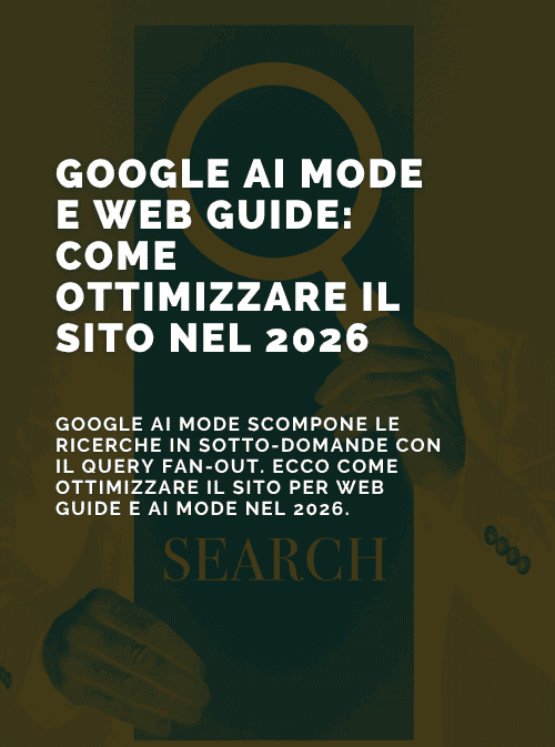 Google AI Mode e Web Guide: come ottimizzare il sito nel 2026