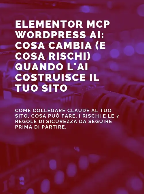 Elementor MCP WordPress AI: cosa cambia (e cosa rischi) quando l’AI costruisce il tuo sito